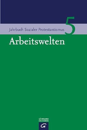 Bild des Verkufers fr Arbeitswelten (Jahrbuch Sozialer Protestantismus, Band 5) zum Verkauf von Studibuch