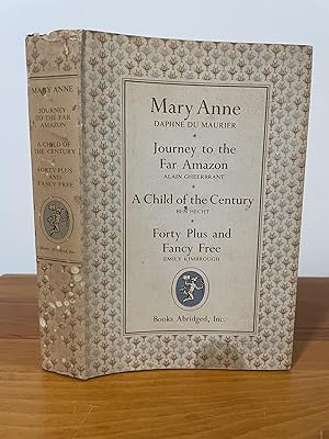 Mary Anne / Journey to the Far Amazon / A Child of the Century / Forty Plus and Fancy Free