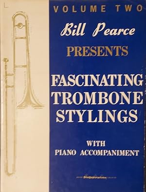 Bill Pearce Presents Fascinating Trombone Stylings: With Piano Accompaniment Vol.2