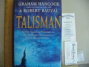 Talisman: Gnostics, Freemasons, Revolutionaries, and the 2000-year-old Conspiracy at Work in the ...