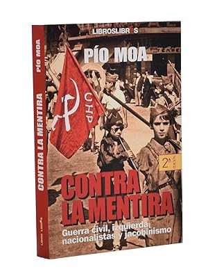 Bild des Verkufers fr CONTRA LA MENTIRA. GUERRA CIVIL, IZQUIERDA, NACIONALISTAS Y JACOBINISMO zum Verkauf von Librera Monogatari