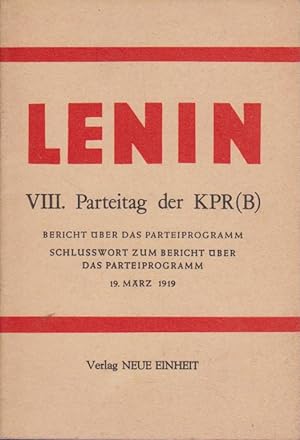 VIII. Parteitag der KPR (B) : 19. März 1919. W. I. Lenin. [Hrsg.: Kommunist. Partei Deutschlands,...