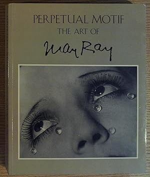 Seller image for Perpetual Motif: The Art of Man Ray for sale by Pistil Books Online, IOBA