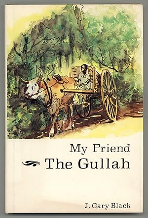 Seller image for My Friend the Gullah: A Collection of Personal Experiences for sale by Between the Covers-Rare Books, Inc. ABAA