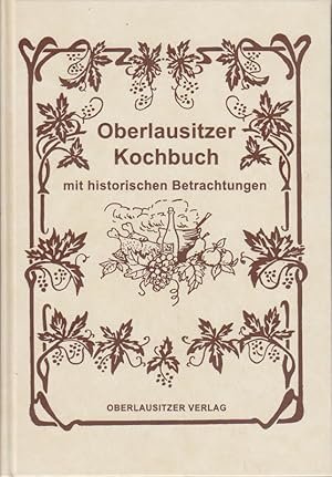 Oberlausitzer Kochbuch: Mit historischen Betrachtungen.