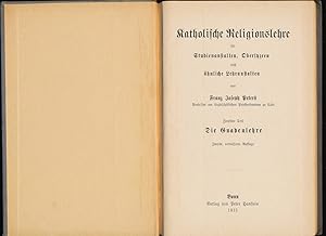 Bild des Verkufers fr Die Gnadenlehre : 2. Teil der Reihe: Katholische Religionslehre fr Studienanstalten, Oberlyzeen und Hhere Lehranstalten (ZweiterTeil) zum Verkauf von Antiquariat Peda