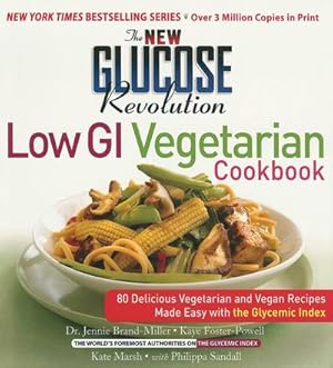 Seller image for The New Glucose Revolution Low GI Vegetarian Cookbook : 80 Delicious Vegetarian and Vegan Recipes Made Easy with the Glycemic Index for sale by AHA-BUCH GmbH