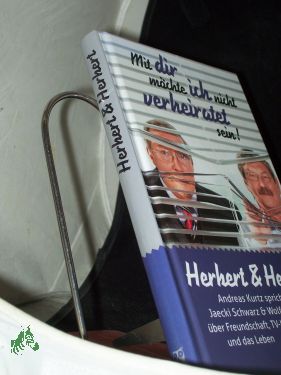 Imagen del vendedor de Mit dir mchte ich nicht verheiratet sein! : Herbert & Herbert , Andreas Kurtz spricht mit Jaecki Schwarz & Wolfgang Winkler ber Freundschaft, TV-Kommissare und das Leben a la venta por Antiquariat Artemis Lorenz & Lorenz GbR