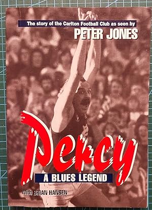 PERCY: A BLUES LEGEND The Story of the Carlton Football Club As Told by Peter 'percy' Jones