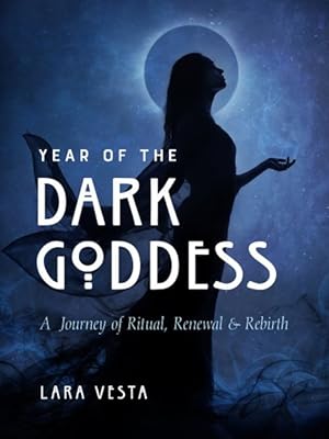 Bild des Verkufers fr Year of the Dark Goddess : A Journey of Ritual, Renewal & Rebirth zum Verkauf von GreatBookPrices