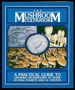 Bild des Verkufers fr The Mushroom Cultivator: A Practical Guide to Growing Mushrooms at Home zum Verkauf von Don's Book Store