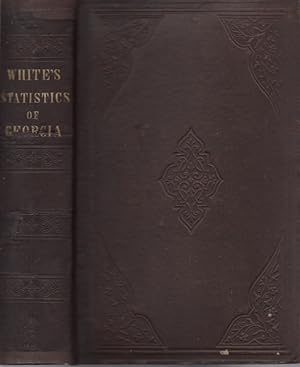 Seller image for Statistics of the State of Georgia: Including An Account of Its Natural, Civil, and Ecclesiastical History; Together With A Particular Description of Each County, Notices of the Manners and Customs of Its Aboriginal Tribes, and A Correct Map of the State for sale by Americana Books, ABAA