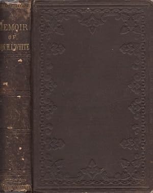 A Memoir of Hugh Lawson White. With Selections From His Speeches and Correspondence