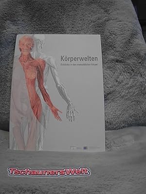 Körperwelten : Einblicke in den menschlichen Körper ; [30. Oktober 1997 bis 1. Februar 1998, Inst...