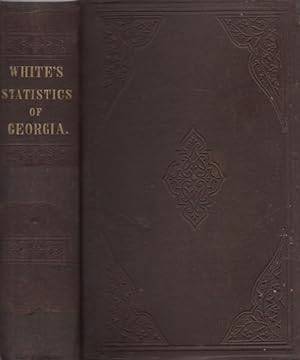 Seller image for Statistics of the State of Georgia Including An Account of Its Natural, Civil, and Ecclesiastical History; Together With A Particular Description of Each County, Notices of the Manners and Customs of Its Aboriginal Tribes, and A Correct Map of the State for sale by Americana Books, ABAA