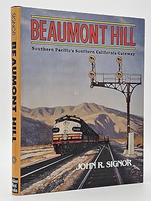 Bild des Verkufers fr Beaumont Hill: Southern Pacific's Southern California Gateway. zum Verkauf von Zephyr Books