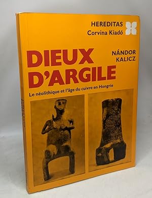 Seller image for Dieux d'argile - Le neolithique et l'age du cuivre en Hongrie for sale by crealivres