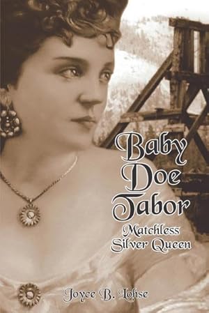 Seller image for Baby Doe Tabor : Matchless Silver Queen for sale by Smartbuy