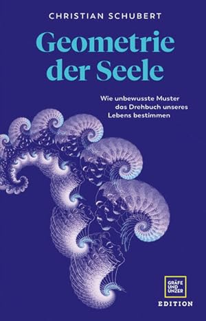 Geometrie der Seele Wie unbewusste Muster das Drehbuch unseres Lebens bestimmen