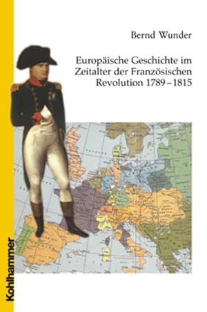 Europäische Geschichte im Zeitalter der Französischen Revolution : 1789 - 1815.