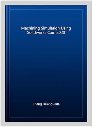 Imagen del vendedor de Machining Simulation Using Solidworks Cam 2020 a la venta por GreatBookPrices