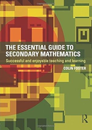 Seller image for The Essential Guide to Secondary Mathematics: Successful and enjoyable teaching and learning for sale by WeBuyBooks
