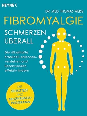 Fibromyalgie - Schmerzen überall: Die rätselhafte Krankheit erkennen, verstehen und Beschwerden e...