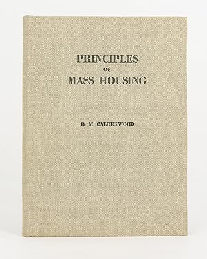 Principles of Mass Housing. Based on a Series of Lectures on Housing delivered to post-graduate s...