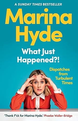 Bild des Verkufers fr What Just Happened?!: Dispatches from Turbulent Times (The Sunday Times Bestseller) zum Verkauf von WeBuyBooks