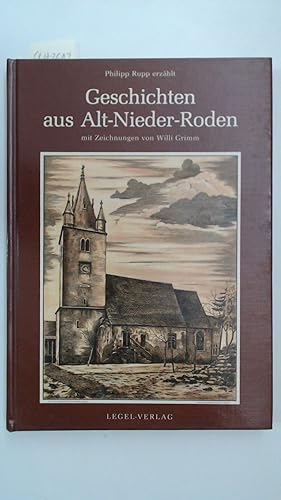 Philipp Rupp erzählt Geschichten aus Alt-Nieder-Roden mit Zeichnungen von Willi Grimm,