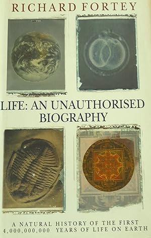 Immagine del venditore per Life: An Unauthorised Biography; A Natural History of the First Four Million Years of Life on Earth. venduto da Banfield House Booksellers