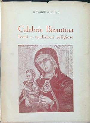Seller image for Calabria bizantina. Iconi e tradizioni religiose for sale by Miliardi di Parole