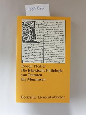 Bild des Verkufers fr Die Klassische Philologie von Petrarca bis Mommsen : (= Beck sche Elementarbcher) zum Verkauf von Versand-Antiquariat Konrad von Agris e.K.