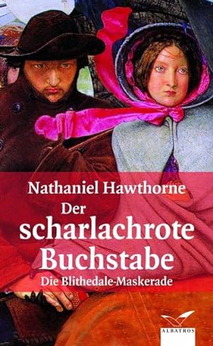 Immagine del venditore per Der scharlachrote Buchstabe / Die Blithedale-Maskerade: Romane (Albatros im Patmos Verlagshaus) venduto da Gerald Wollermann