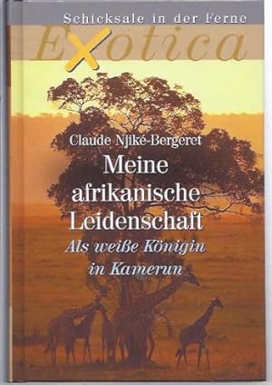 Bild des Verkufers fr Meine afrikanische Leidenschaft: Als weie Knigin in Kamerun zum Verkauf von Gabis Bcherlager