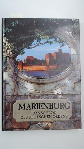 Marienburg. Das Schloß des Deutschen Ordens