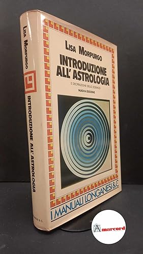 Immagine del venditore per Morpurgo, Lisa. Introduzione all'astrologia e decifrazione dello zodiaco Milano Longanesi, 1982 venduto da Amarcord libri