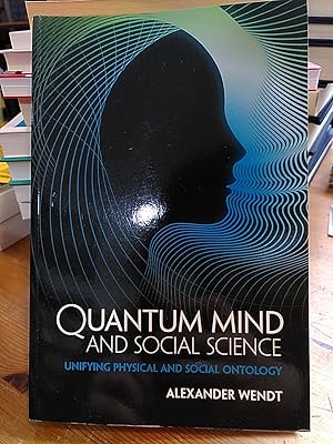 Quantum Mind and Social Science. Unifying physical and social ontology.