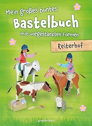 Mein grosses buntes Bastelbuch - Reiterhof
