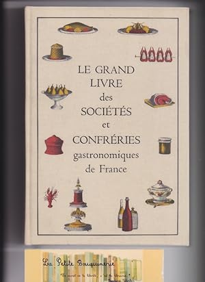 Immagine del venditore per Le grand livre des socits et confrries gastronomiques de France venduto da La Petite Bouquinerie