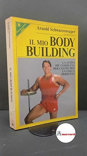 Imagen del vendedor de Schwarzenegger, Arnold. , and Dobbins, Bill. Il mio bodybuilding Milano Sperling & Kupfer, 1988 a la venta por Amarcord libri