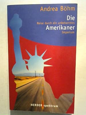 Bild des Verkufers fr Die Amerikaner: Reise durch ein unbekanntes Imperium. zum Verkauf von ANTIQUARIAT FRDEBUCH Inh.Michael Simon