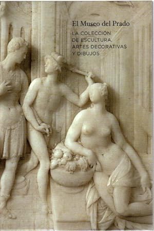 Bild des Verkufers fr El Museo del Prado. La coleccin de escultura, artes decorativas y dibujos . zum Verkauf von Librera Astarloa