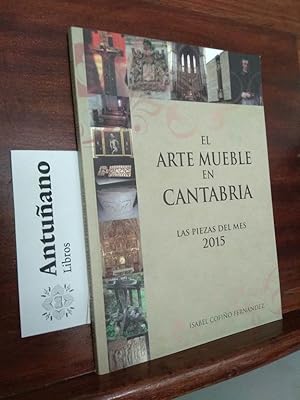 Bild des Verkufers fr El arte mueble en Cantabria. Las piezas del mes 2015 zum Verkauf von Libros Antuano