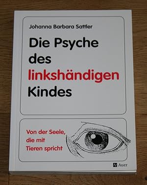 Die Psyche des linkshändigen Kindes. Von der Seele, die mit Tieren spricht.