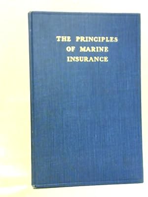 Bild des Verkufers fr The Principles Of Marine Insurance; A Primer zum Verkauf von World of Rare Books