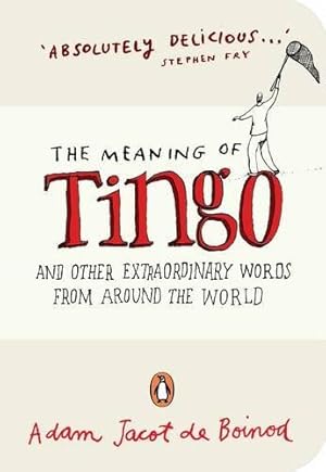 Seller image for The Meaning of Tingo: and Other Extraordinary Words from Around the World for sale by WeBuyBooks 2