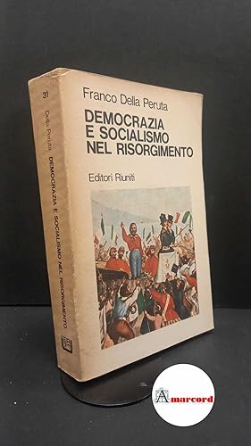 Immagine del venditore per Della Peruta, Franco. Democrazia e socialismo nel Risorgimento : saggi e ricerche. Roma Editori riuniti, 1977 venduto da Amarcord libri