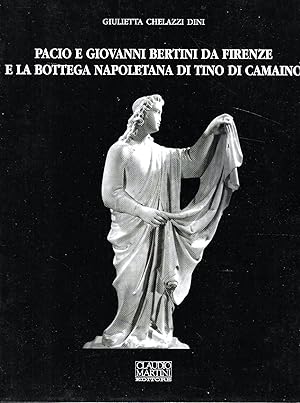 Pacio e Giovanni Bertini da Firenze e la bottega napoletana di Tino di Camaino