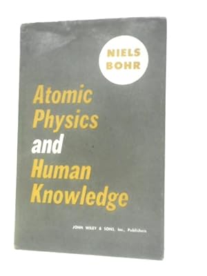 Bild des Verkufers fr Atomic Physics and Human Knowledge zum Verkauf von World of Rare Books